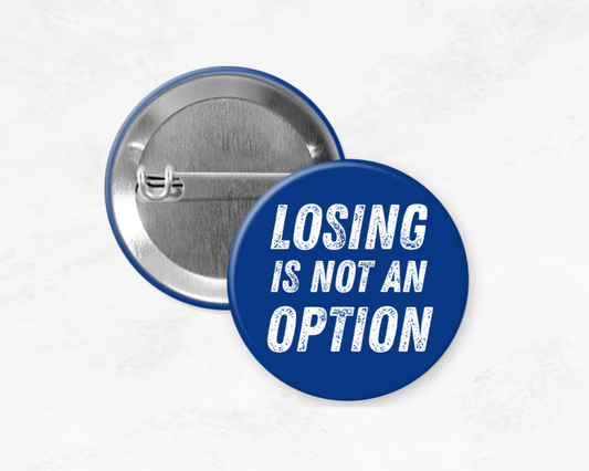 Losing Is Not An Option Pin